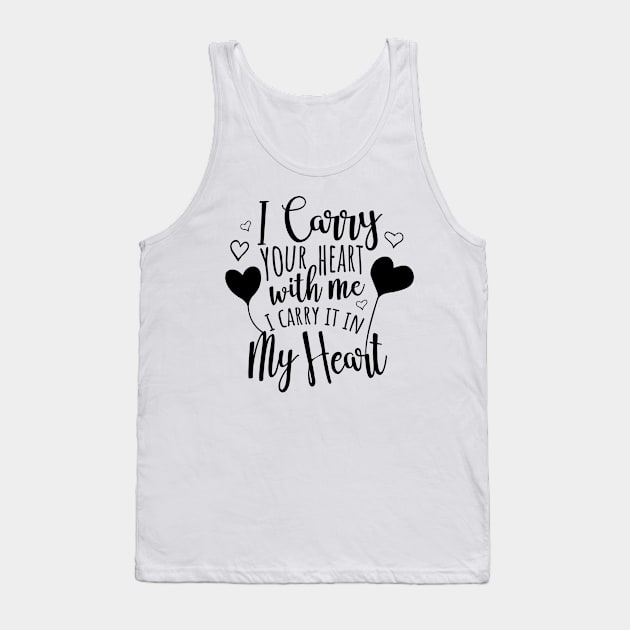 I Carry Your Heart With Me Tank Top by Meme My Shirt Shop